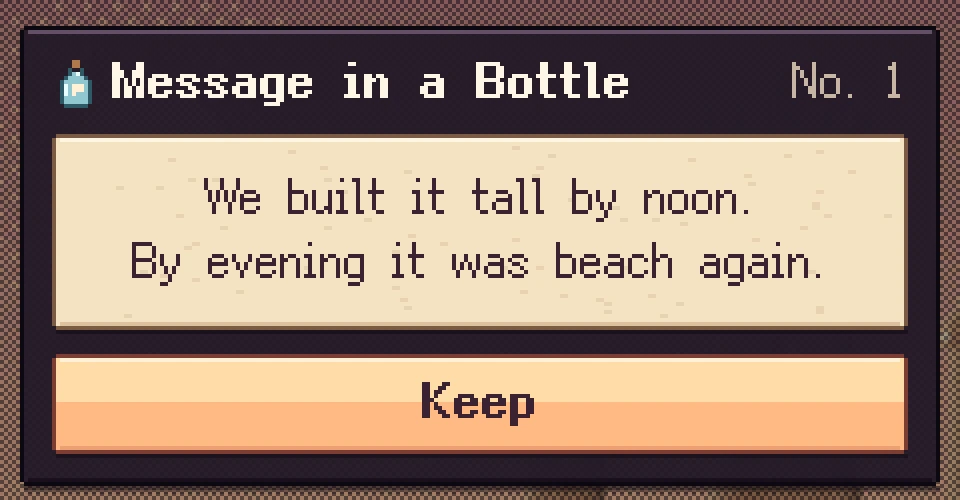 A message in a bottle, in the game: No. 1, “We built it tall by noon. By evening it was beach again.”